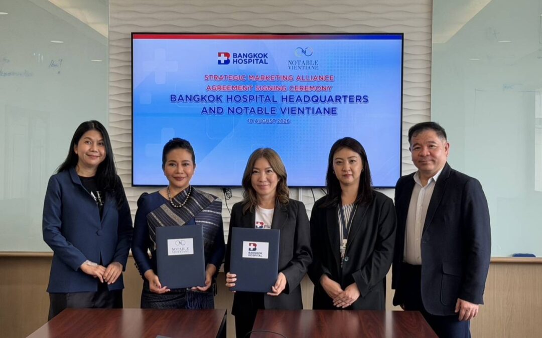 Bangkok Hospital x Notable Vientiane เปิดตัว Medical Tourismเมื่อสุขภาพและท่องเที่ยวกลายเป็นไลฟ์สไตล์ไร้พรมแดน